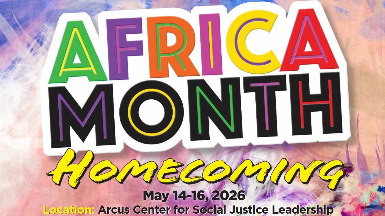 Image says Africa Month: Homecoming, May 14-16, Arcus Center for Social Justice Leadership